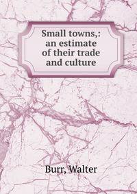 Small towns,: an estimate of their trade and culture