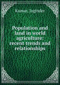 Population and land in world agriculture: recent trends and relationships