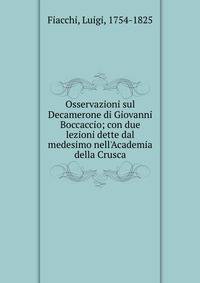 Osservazioni sul Decamerone di Giovanni Boccaccio; con due lezioni dette dal medesimo nell'Academia della Crusca