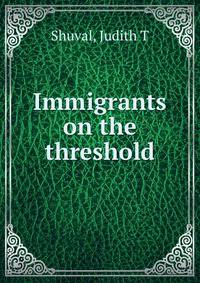 Immigrants on the threshold