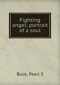 Fighting angel; portrait of a soul