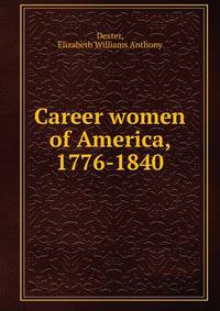 Career women of America, 1776-1840