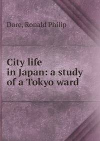 City life in Japan: a study of a Tokyo ward