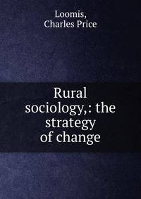Rural sociology,: the strategy of change