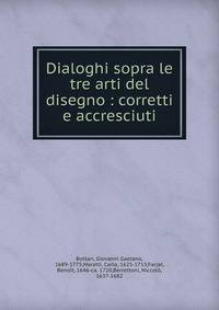 Dialoghi sopra le tre arti del disegno : corretti e accresciuti