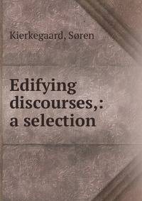 Edifying discourses,: a selection