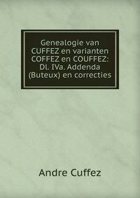 Genealogie van CUFFEZ en varianten COFFEZ en COUFFEZ: Dl. IVa. Addenda (Buteux) en correcties