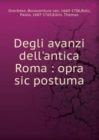 Degli avanzi dell'antica Roma : opra sic postuma