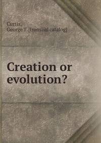 Creation or evolution?