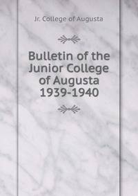 Bulletin of the Junior College of Augusta 1939-1940