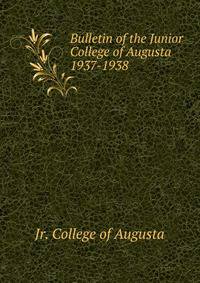 Bulletin of the Junior College of Augusta 1937-1938