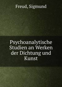 Psychoanalytische Studien an Werken der Dichtung und Kunst