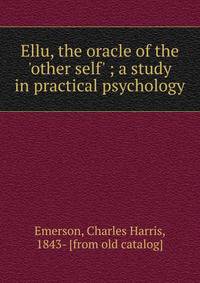 Ellu, the oracle of the 'other self' ; a study in practical psychology