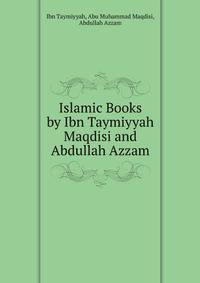 Islamic Books by Ibn Taymiyyah Maqdisi and Abdullah Azzam