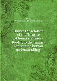 Hume: the relation of the Treatise of human nature--Book I, to the Inquiry concerning human understandiing
