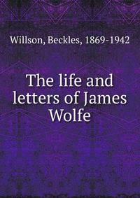 The life and letters of James Wolfe