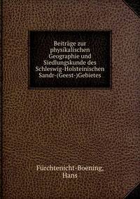 Beitr?ge zur physikalischen Geographie und Siedlungskunde des Schleswig-Holsteinischen Sandr-(Geest-)Gebietes