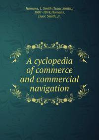 A cyclopedia of commerce and commercial navigation