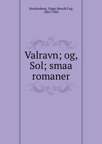 Valravn; og, Sol; smaa romaner