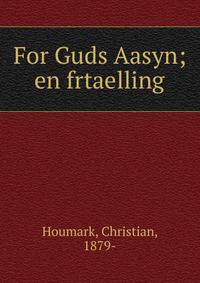 For Guds Aasyn; en frtaelling