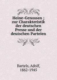 Heine-Genossen ; zur Charakteristik der deutschen Presse und der deutschen Parteien