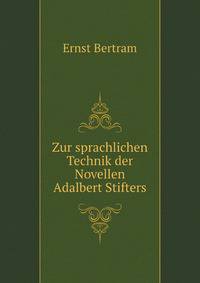 Zur sprachlichen Technik der Novellen Adalbert Stifters