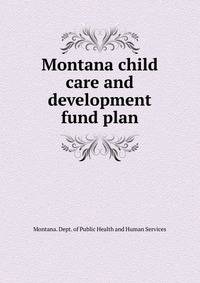 Montana child care and development fund plan