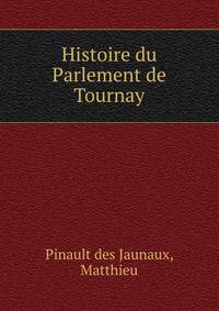 Histoire du Parlement de Tournay