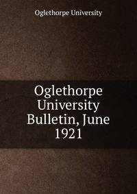 Oglethorpe University Bulletin, June 1921