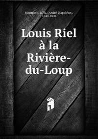 Louis Riel a la Riviere-du-Loup