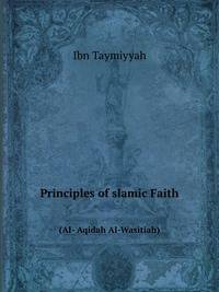 Principles of Islamic Faith. (Al- Aqidah Al-Wasitiah)