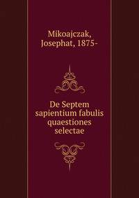 De Septem sapientium fabulis quaestiones selectae