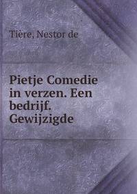 Pietje Comedie in verzen. Een bedrijf. Gewijzigde
