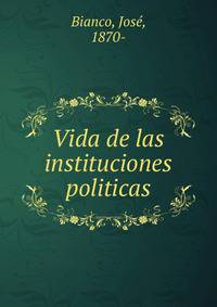 Vida de las instituciones politicas