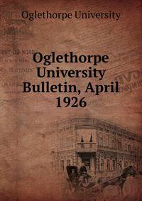 Oglethorpe University Bulletin, April 1926