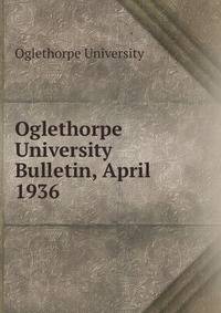 Oglethorpe University Bulletin, April 1936