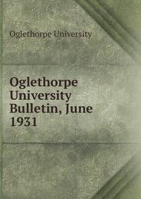 Oglethorpe University Bulletin, June 1931