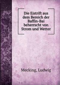 Die Eistrift aus dem Bereich der Baffin-Bai beherrscht von Strom und Wetter