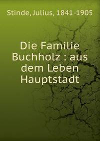 Die Familie Buchholz : aus dem Leben Hauptstadt