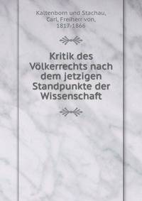 Kritik des V?lkerrechts nach dem jetzigen Standpunkte der Wissenschaft