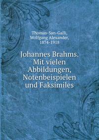 Johannes Brahms. Mit vielen Abbildungen, Notenbeispielen und Faksimiles