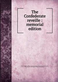 The Confederate reveille : memorial edition