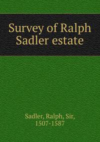 Survey of Ralph Sadler estate
