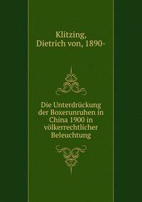 Die Unterdruckung der Boxerunruhen in China 1900 in volkerrechtlicher Beleuchtung