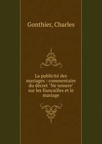 La publicit? des mariages : commentaire du d?cret "Ne temere" sur les fiancailles et le mariage