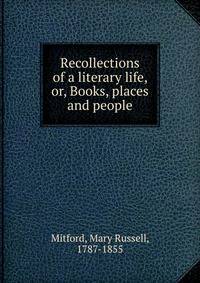 Recollections of a literary life, or, Books, places and people