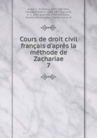 Cours de droit civil fran?ais d'apr?s la m?thode de Zachariae