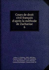 Cours de droit civil fran?ais d'apr?s la m?thode de Zachariae