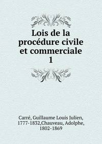 Lois de la procdure civile et commerciale. 1