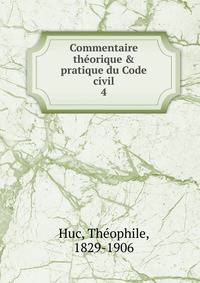 Commentaire th?orique &amp; pratique du Code civil